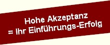 Hohe Akzeptanz = Ihr Einfhrungserfolg